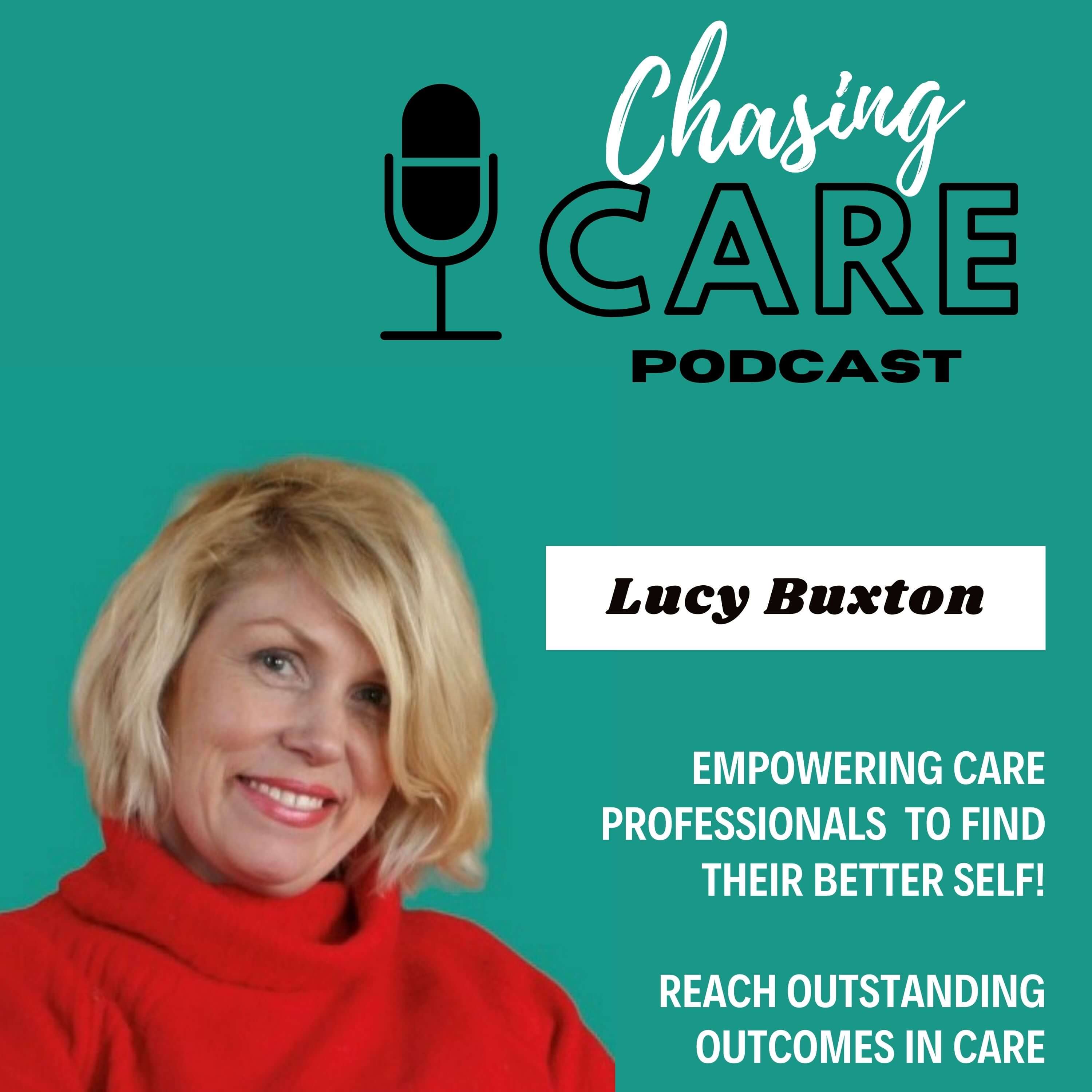 Chasing Care podcast with Lucy Buxton - Find your better self